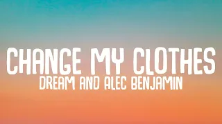 Dream and Alec Benjamin - Change my Clothes (Extended) |Lyrics|