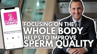 Why Focusing On The Whole Body Helps To Improve Sperm Quality