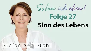 Stefanie Stahl #27 | Hat das Leben einen Sinn? 4 existenzielle Themen nach Irvin Yalom | Podcast