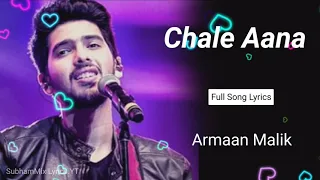 Chale Aana (LYRICS) - Armaan Malik | De De Pyaar De | Ajay Devgan & Rakul Preet Singh | Kunal Verma