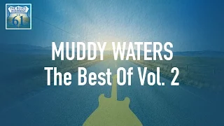 Muddy Watters - The Best Of Vol 2 (Full Album / Album complet)