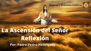 La Ascensión del Señor Reflexión