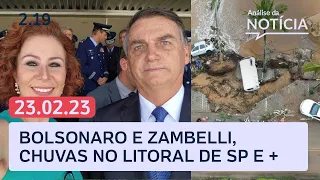 Bolsonaro e Zambelli, cobertura das chuvas em SP e mais | Análise da Notícia, com Toledo e Bombig