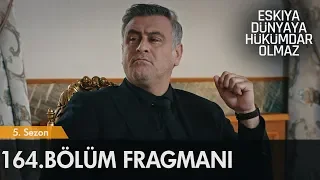 Eşkıya Dünyaya Hükümdar Olmaz 164. Bölüm Fragmanı