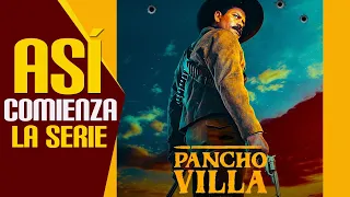 Pancho Villa: El Centauro del Norte | Así Comienza la Serie