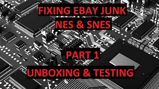 Fixing eBay Junk - NES & SNES - Part 1 Unboxing and Testing