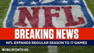 BREAKING: NFL Expands Regular Season to 17 Games | CBS Sports HQ