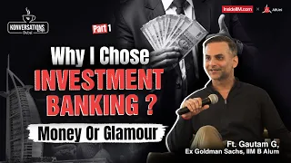 Investment Banking Demands Long Hours, But I Love The Competition, Ft. Gautam, Ex Goldman Sachs