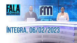 Assista à íntegra do Fala Moçambique | 06/02/2023