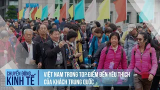 Việt Nam trong top điểm đến yêu thích nhất của khách Trung Quốc | Chuyển động kinh tế