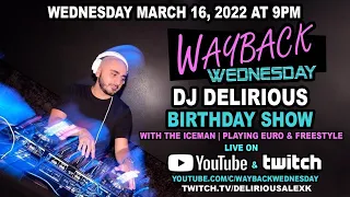 Wayback Wednesdays - DJ Delirious Birthday Show playing Euro Dance Music