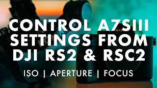 Control a7siii settings on DJI RS2 and RSC2 (ISO, Aperture, Focus controls)