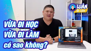 Vừa đi học vừa đi làm có sao không?