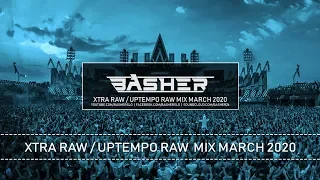 Uptempo Raw / Xtra Raw Mix March 2020 | Basher & Dj Pir