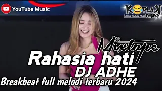 BREAKBEAT TERBARU RAHASIA HATI || SPESIAL PERFORM BY DJ ADHE || Breakbeat full melodi terbaru 2024