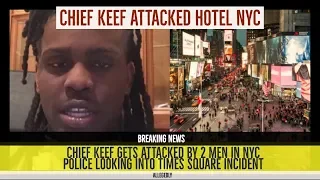Chief Keef ATTACKED Times Square NYC at Hotel, No Connection to 6IX9INE