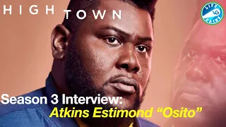 Hightown Season 3 Preview - Atkins Estimond "Osito" Gives An Interview On New Season And Recaps S2