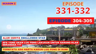 Alur Cerita Swallowed Star Season 2 Episode 305-306 | 331-332