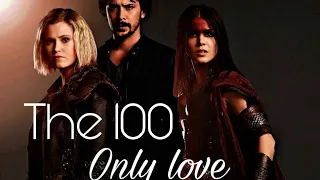 The 100 (sad edit) - •Only love can save us now •