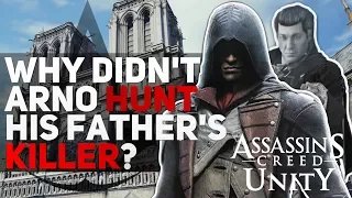 Assassin's Creed - Why Didn't Arno Hunt His Father's Killer?