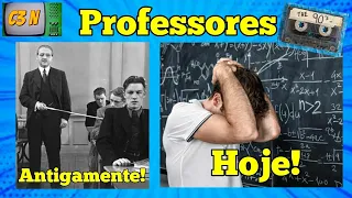 Professores de Antigamente e os Professores de Hoje! RESPEITO