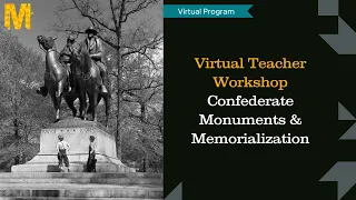 Virtual Teacher Workshop: Confederate Monuments and Memorialization