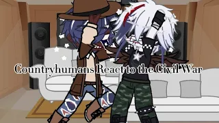 Countryhumans React To The Civil War[Cussing and CSA] Lazy Countryhumans|Gacha| videos not mine!