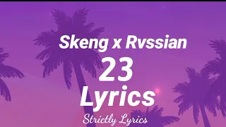 Skeng x Rvssian - 23 Lyrics | Strictly Lyrics