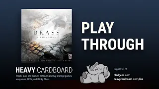 Play-through only - Brass: Birmingham Play Through by Heavy Cardboard