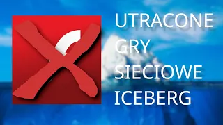 Utracone gry sieciowe - Polski Iceberg