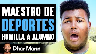 Maestro De DEPORTES Humilla A Alumno | Dhar Mann