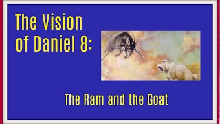 Daniel 8 The Mystery of the Ram and The Goat (2018) Prophecy Revealed