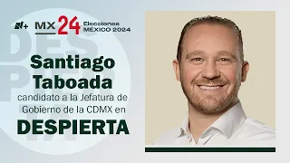 Santiago Taboada, candidato a la Jefatura de Gobierno CDMX, en entrevista exclusiva para Despierta