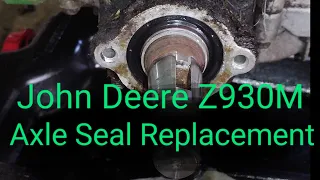 John Deere Z930M hydro axle seal replacement.