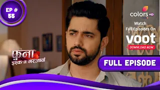 Fanaa - Ishq Mein Marjawan | फना - इश्क में मरजावां | Episode 55 | 15 April 2022