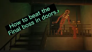 How to beat the last boss in doors……