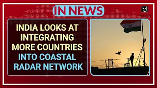 India looks at integrating more countries into coastal radar network - In News