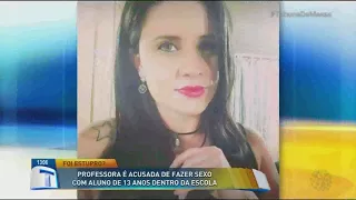 Professora é acusada de fazer sexo com aluno de 13 anos - Tribuna da Massa (06/11/17)