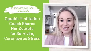 Oprah’s Meditation Coach Shares Her Secrets for Surviving Coronavirus Stress | Podcast #83