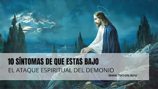 10 Síntomas de que estas bajo el ataque espiritual del demonio