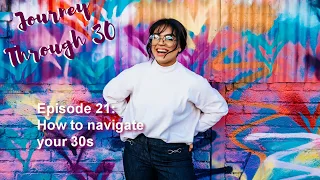 How to navigate your 30s | Journey Through 30
