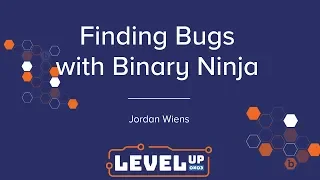Finding Bugs with Binary Ninja by Jordan Wiens