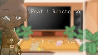 Fnaf 1 Reacts to 'Look at me now' |~VioletPlanet~|