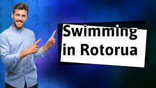 Can you swim in Lake Rotorua?