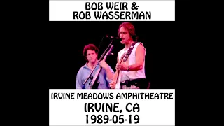 Bob Weir & Rob Wasserman - 1989-05-19 - Irvine, CA @ Irvine Meadows Amphitheatre [Audio]
