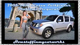 Nissan Pathfinder dal 2005 al 2012 Problemi, difetti, richiami e reclami frequenti e comuni