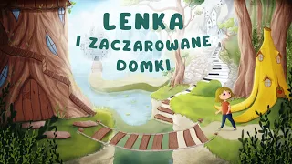 ✨LENKA I ZACZAROWANE DOMKI✨ |Cała audiobajka ( 1 - 5 cz.) | audiobook 🎧