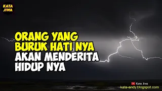 ORANG YANG BURUK HATI NYA AKAN MENDERITA HIDUP NYA | Kata Jiwa