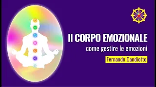 #4-IL CORPO EMOZIONALE. Come  gestire le emozioni | Fernando Candiotto