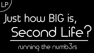 Just How Big is Second Life? - The Answer Might Surprise You [Video Infographic]